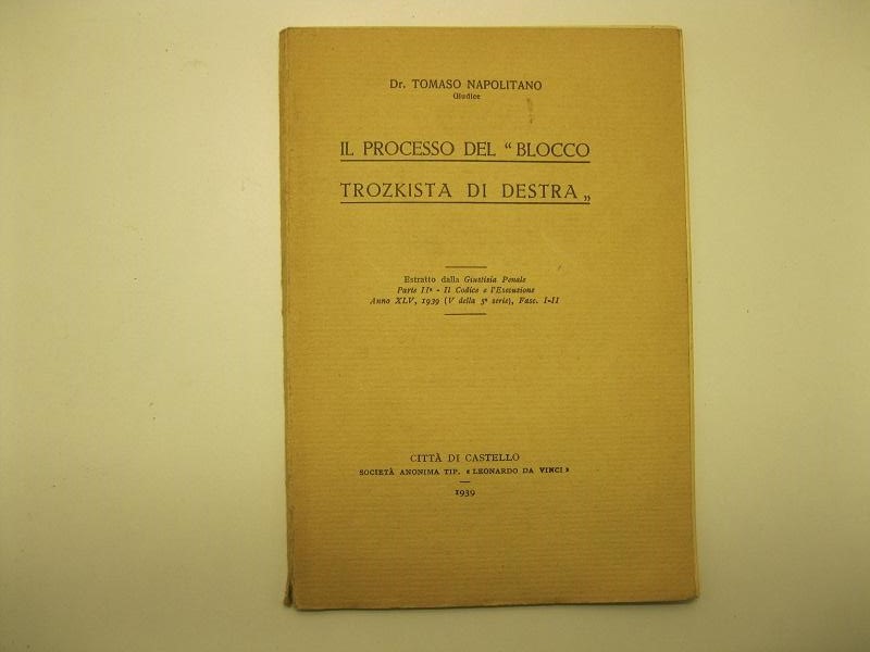 Il processo del Blocco trozkista di destra Estratto dalla Giustizia Penale. Parte II° - Il Codice e l'esecuzione.  AnnoXLV, 1939 (V della 5° serie). Fasc. I - II